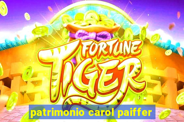 patrimonio carol paiffer